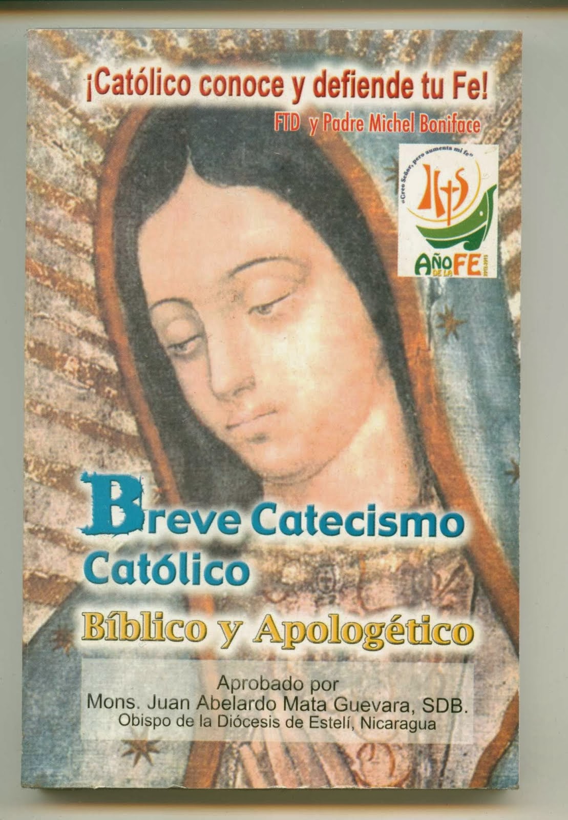 NOVEDAD: BREVE CATECISMO CATÓLICO, BÍBLICO Y APOLOGÉTICO (Aprobado por Mons. Juan A. Mata)