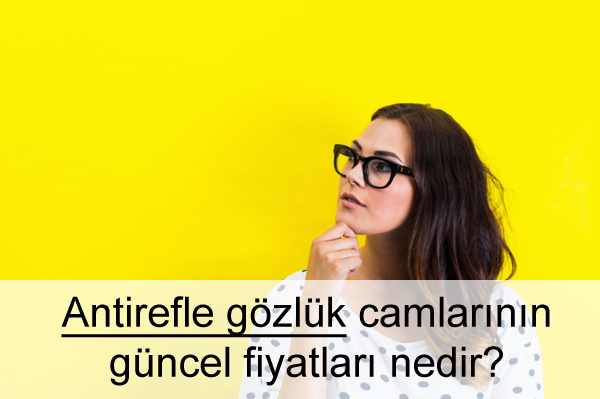 Antirefle Cam Fiyatları Antirefle Cam Fiyatları