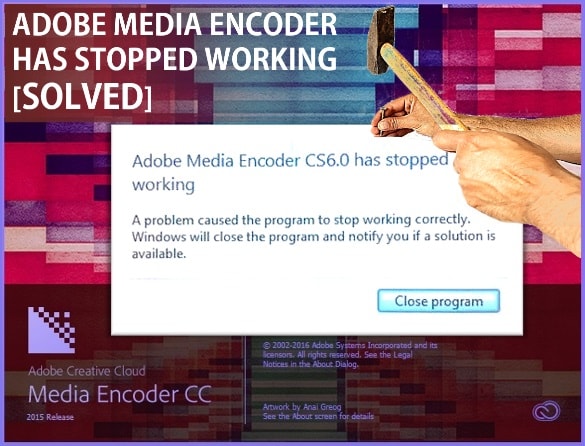 [Fixed] Adobe Media Encoder Has Stopped Working