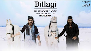 Dillagi New Version Lyrics Dillagi New Version Lyrics