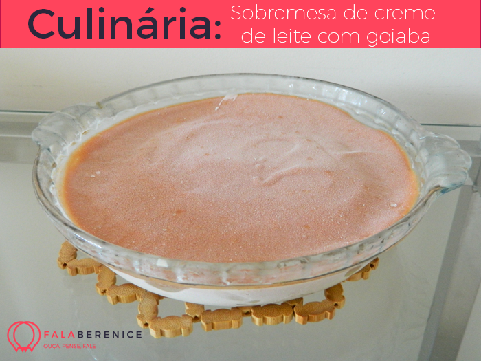 A sobremesa de creme de leite com goiaba que é luxo, poder, riqueza e sedução A sobremesa de creme de leite com goiaba que é luxo, poder, riqueza e sedução