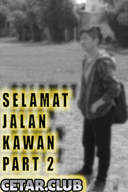Selamat Jalan Kawan Part 2 | Markas Cetar Selamat Jalan Kawan Part 2 | Markas Cetar