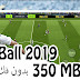 تحمبل FootBall 2019 الجديدة بحجم 350 مبغا فقك لهواتف الاندرويد جرافيك PS4 و بدون فك الضغط