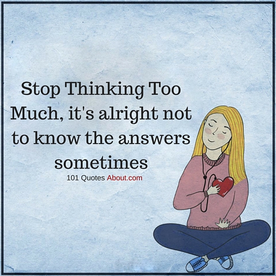 About not overthinking quotes 10 Overthinking