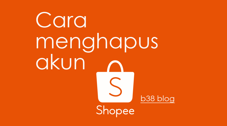 Cara Menghapus Akun Shopee Cara Menghapus Akun Shopee