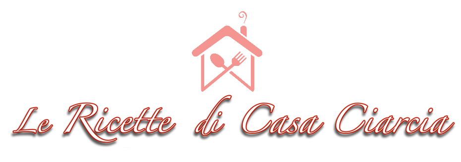 Le ricette di casa Ciarcia