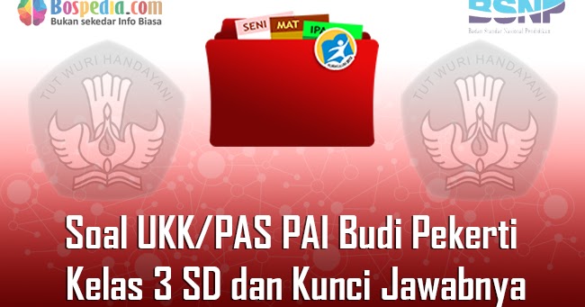 Lengkap 40 Contoh Soal Ukk Pas Pai Budi Pekerti Kelas 3 Sd Dan Kunci Jawabnya Terbaru Bospedia
