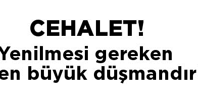 Cehalet Hakkında Hadisler (Cehalet Felakettir)