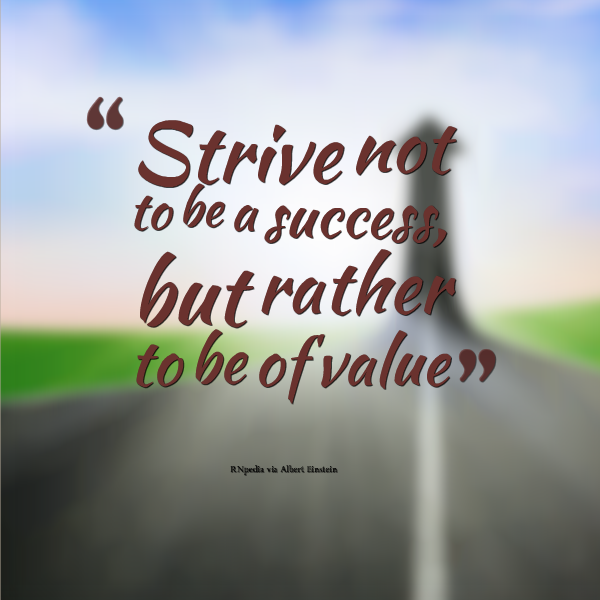 RNquotes: Strive not to be a success, but rather to be of value