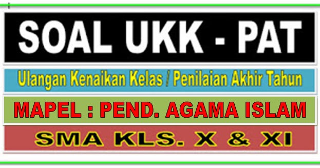 UNDUH SOAL LATIHAN ULANGAN KENAIKAN KELAS UKK SMA MAPEL UNDUH SOAL LATIHAN ULANGAN KENAIKAN KELAS UKK SMA MAPEL
