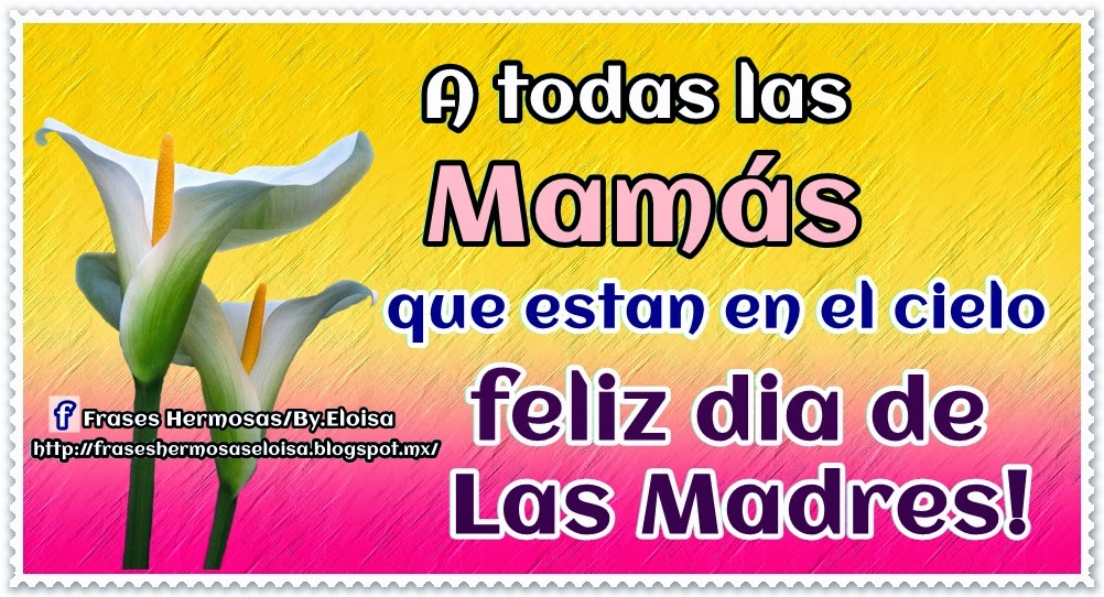 Frases Eloisa A todas las mamás que estan en el cielo Frases Eloisa A todas las mamás que estan en el cielo