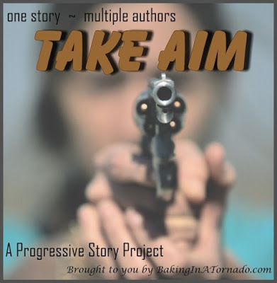 Take Aim, a Progressive Story Project, one piece of fiction written by a group of bloggers, each contributing to but not controlling the story | Presented by www.BakingInATornado.com | #blogging #collaboration #MyGraphics