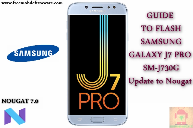 Guide To Flash Samsung Galaxy J7 Pro SM-J730G Nougat 7.0 Odin Method Tested Firmware All Regions