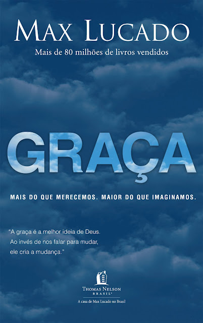 Graça Mais do que merecemos maior do que imaginamos Max Lucado