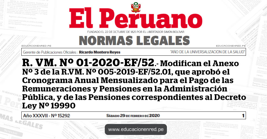 R. VM. Nº 01-2020-EF/52.- Modifican el Anexo Nº 3 de la R.VM. Nº 005-2019-EF/52.01, que aprobó el Cronograma Anual Mensualizado para el Pago de las Remuneraciones y Pensiones en la Administración Pública, y de las Pensiones correspondientes al Decreto Ley Nº 19990 R. VM. Nº 01-2020-EF/52.- Modifican el Anexo Nº 3 de la R.VM. Nº 005-2019-EF/52.01, que aprobó el Cronograma Anual Mensualizado para el Pago de las Remuneraciones y Pensiones en la Administración Pública, y de las Pensiones correspondientes al Decreto Ley Nº 19990