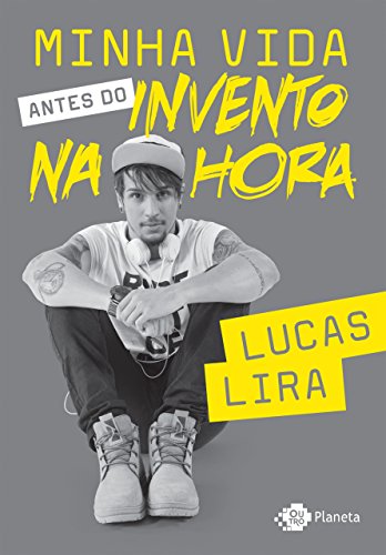 Minha vida antes do invento na hora - Lucas Lira