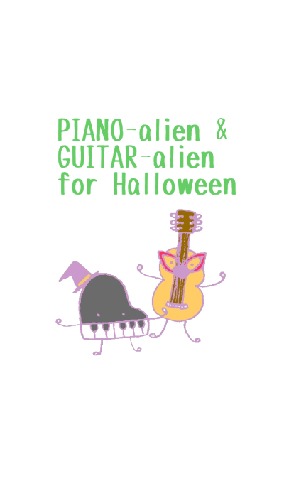 PIANO-alien&GUITAR-alien for Halloween.
