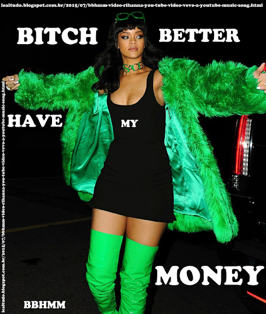 BBHMM VIDEO RIHANNA YOU TUBE VIDEO VEVO an YOUTUBE MUSIC
