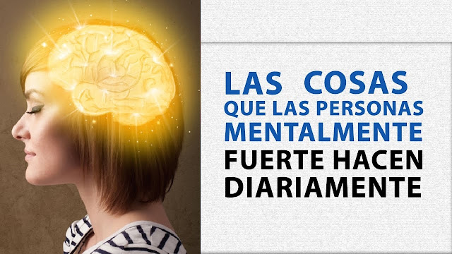 25 cosas que hacen las personas mentalmente fuertes 