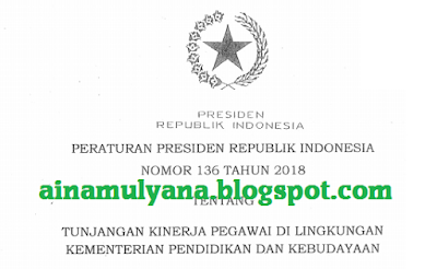 Tentang Tukin di lingkungan Kemendikbud PERPRES NOMOR 136 TAHUN 2018 TENTANG TUKIN DI LINGKUNGAN KEMENDIKBUD (KEMDIKBUD)