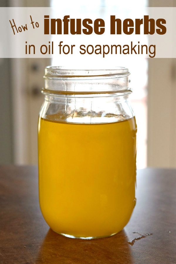 How to Infuse Herbs in Healthy Oils for Natural Soapmaking Oak Hill Homestead