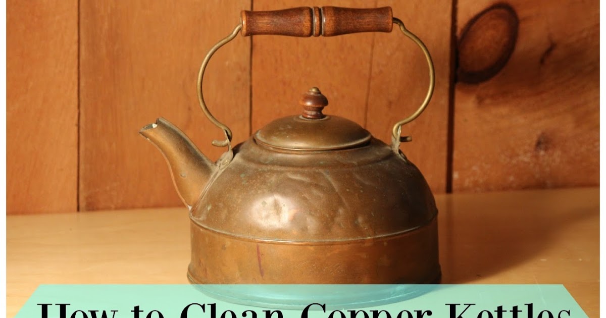 Rabbit Ridge Farm How to Clean Copper Kettles