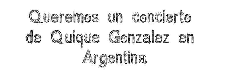 Queremos un concierto de Quique González en Argentina