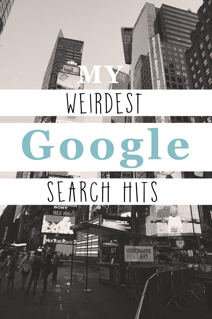 My Weirdest Google Search Hits