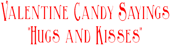 Valentine Candy Sayings "Hugs and Kisses" - Parties and ...