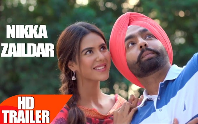 Nikka Zaildar Punjabi Movie (2016) Full Cast & Crew, Release Date, Story, Trailer: Ammy Virk