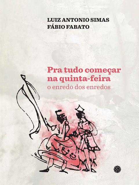 Pra tudo começar na quinta-feira O enredo dos enredos - Luiz Antonio Simas, Fábio Fabato