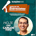 HOJE, terça,26, COM CARLOS TITO - RODADA DE ENTREVISTAS
