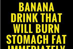 BANANA DRINK THAT WILL BURN STOMACH FAT IMMEDIATELY