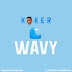 MUSIC: KOKER - WAVY