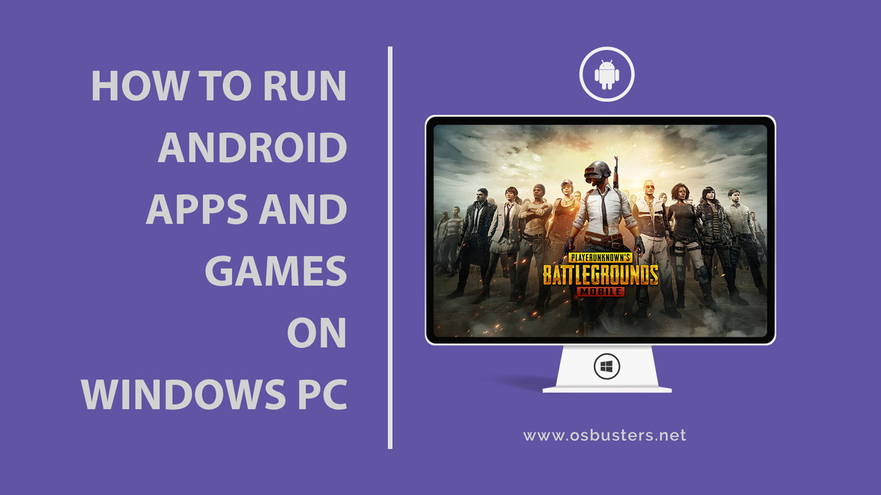 How to Run Android Games and Apps on Windows PC OS Busters