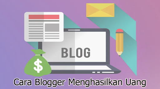 Cara Blogger Menghasilkan Uang