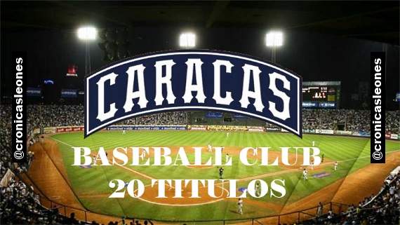 Historia: Los 20 Titulos del Caracas Baseball CLub en la LVBP ...
