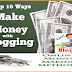 Make money with blogging 10 ways in Hindi ब्लॉग से रूपए कमाने के दस तरीके
