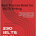 Best Practice Book for IELTS Writing: 230 IELTS Writing Samples 