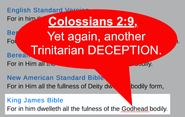Colossians 2:9. Yet again, another Trinitarian DECEPTION.