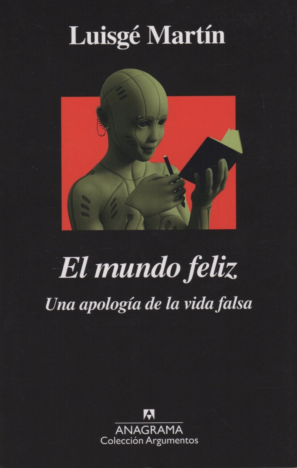 Luisgé Martín (El mundo feliz) Una apología de la vida falsa