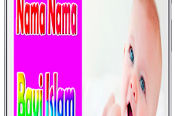 Koleksi Nama Nama Bayi Islam Lengkap 