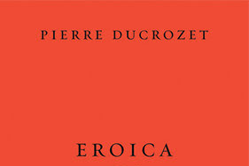 Lundi Librairie : Eroica - Pierre Ducrozet