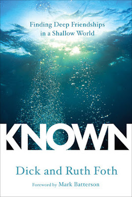 Known: Finding Deep Friendships in a Shallow World. Dick Foth & Ruth Foth Known: Finding Deep Friendships in a Shallow World. Dick Foth & Ruth Foth