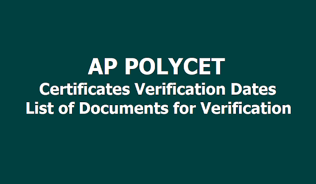 AP POLYCET 2019 Certificates Verification Dates, List of Documents for Verification AP POLYCET 2019 Certificates Verification Dates, List of Documents for Verification