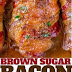 BACON BROWN SUGAR GARLIC CHICKEN
