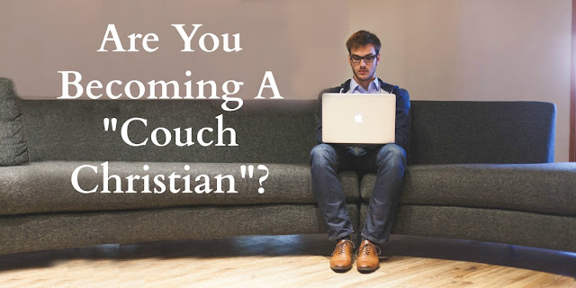 Do you know what it means to be a "Couch Christian"? It's not the same as a Couch Potato. This 1-minute devotion explains. #BibleLoveNotes #Bible