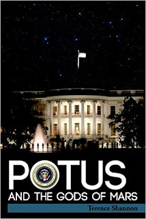 POTUS and the Gods of Mars - a science fiction thriller by Terence Shannon