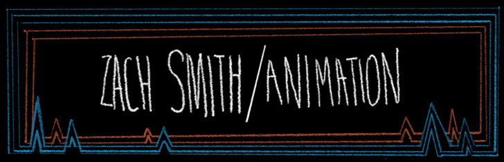 ZACH SMITH / ANIMATION