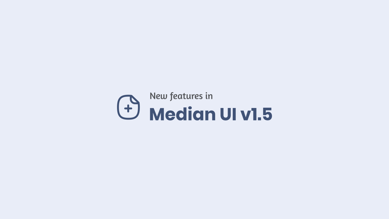 New Features in Median UI v1.5 Theme